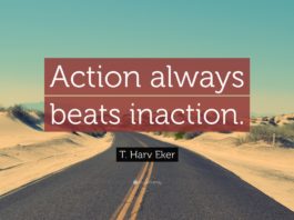 Action always beats inaction Action always beats inaction